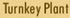 Turnkey Plant