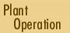 Plant Operation