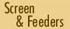 Screen & Feeders